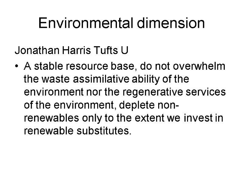 Environmental dimension Jonathan Harris Tufts U A stable resource base, do not overwhelm the